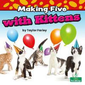 Making Five with Kittens de Taylor Farley