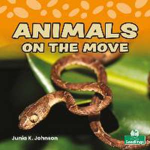 Animals on the Move de Junia K Johnson