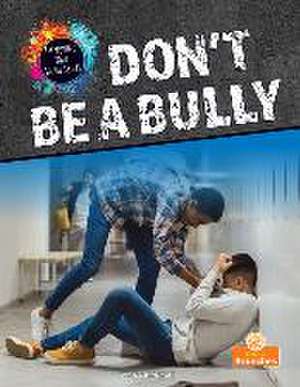 Don't Be a Bully de Vicky Bureau