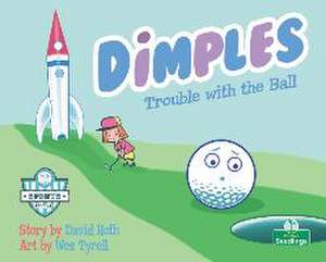 Dimples: Trouble with the Ball de David Roth