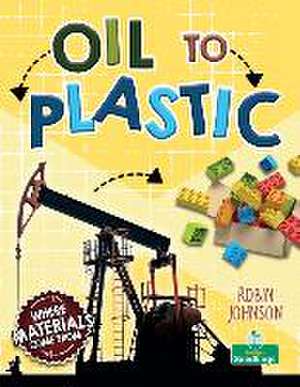 Oil to Plastic de Robin Johnson