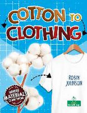 Cotton to Clothing de Robin Johnson