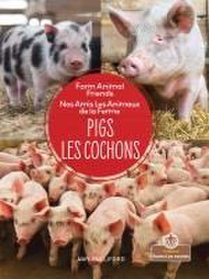 Les Cochons (Pigs) Bilingual Eng/Fre de Amy Culliford