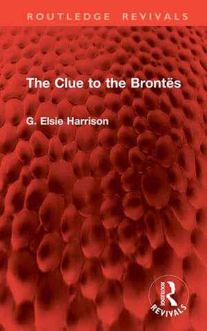 The Clue to the Brontes de G. Elsie Harrison