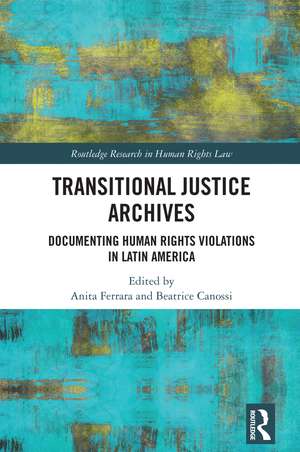 Transitional Justice Archives: Documenting Human Rights Violations in Latin America de Anita Ferrara