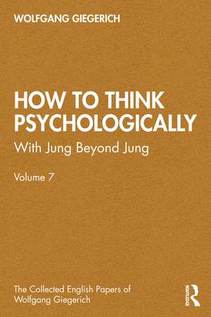 How to Think Psychologically de Wolfgang Giegerich