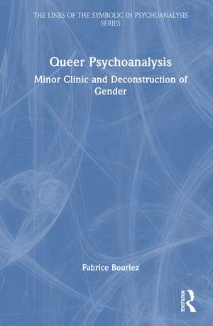 Queer Psychoanalysis: Minor Clinic and Deconstruction of Gender de Fabrice Bourlez