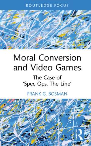 Moral Conversion and Video Games: The Case of ‘Spec Ops. The Line’ de Frank G. Bosman