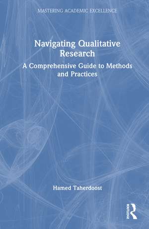 Navigating Qualitative Research: A Comprehensive Guide to Methods and Practices de Hamed Taherdoost