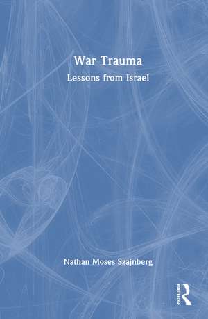 War Trauma: Lessons from Israel de Nathan Moses Szajnberg