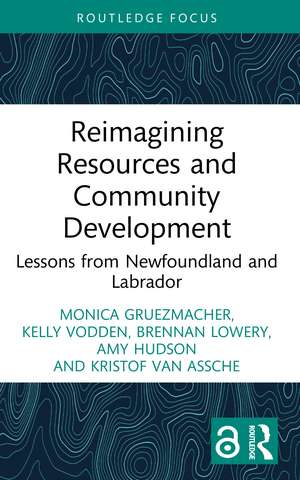 Reimagining Resources and Community Development: Lessons from Newfoundland and Labrador de Monica Gruezmacher