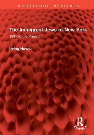 The Immigrant Jews of New York de Irving Howe