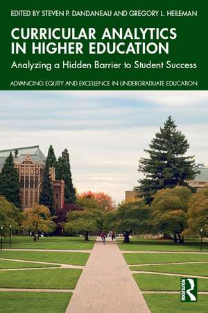 Curricular Analytics in Higher Education: Analyzing a Hidden Barrier to Student Success de Steven P. Dandaneau