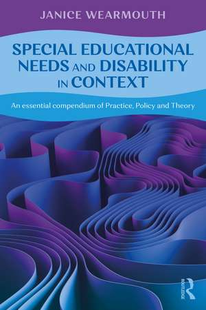 Special Educational Needs and Disability in Context: An essential compendium of Practice, Policy and Theory de Janice Wearmouth