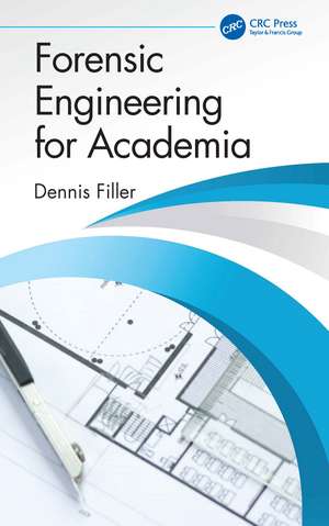 Forensic Engineering for Academia de Dennis Filler