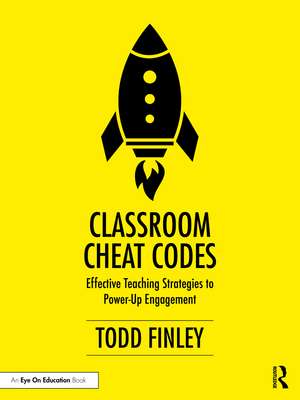 Classroom Cheat Codes: Effective Teaching Strategies to Power-Up Engagement de Todd Finley