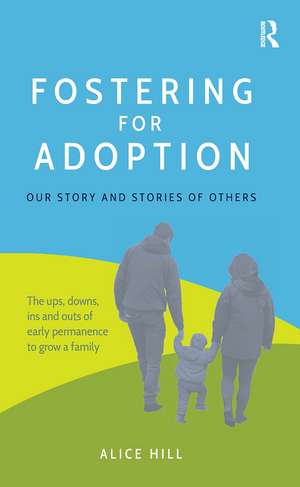 Fostering for Adoption: Our story and stories of others de Alice Hill