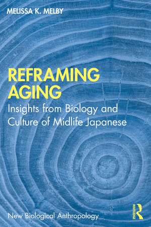 Reframing Aging: Insights from Biology and Culture of Midlife Japanese de Melissa K. Melby