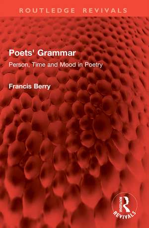 Poets' Grammar: Person, Time and Mood in Poetry de Francis Berry dec'd
