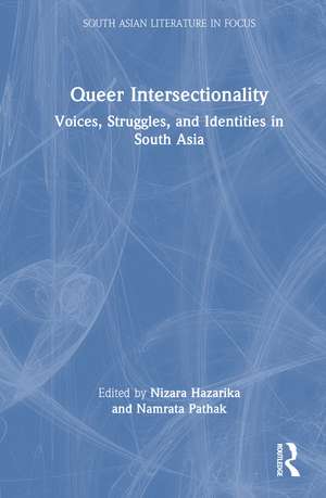 Queer Intersectionality: Voices, Struggles, and Identities in South Asia de Nizara Hazarika