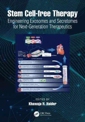 Stem Cell-free Therapy: Engineering Exosomes and Secretomes for Next-Generation Therapeutics de Khawaja H. Haider