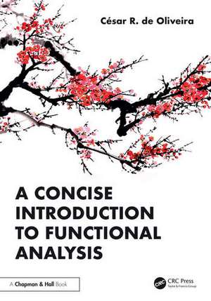 A Concise Introduction to Functional Analysis de César R de Oliveira