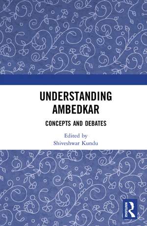 Understanding Ambedkar: Concepts and Processes de Shiveshwar Kundu