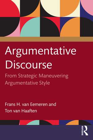Argumentative Discourse: From Strategic Maneuvering to Argumentative Style de Frans H. Van Eemeren