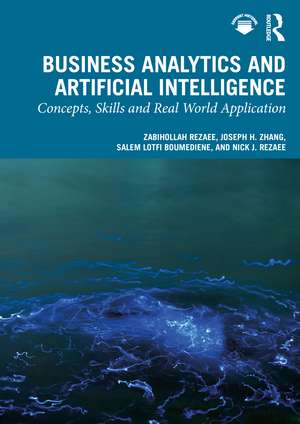 Business Analytics and Artificial Intelligence: Concepts, Skills and Real World Application de Zabihollah Rezaee