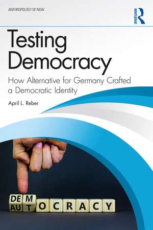 Testing Democracy: How Alternative for Germany Crafted a Democratic Identity de April L. Reber