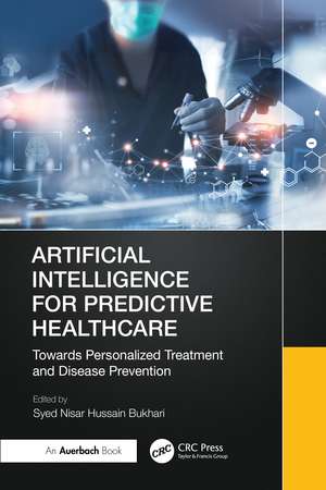 Artificial Intelligence for Predictive Healthcare: Towards Personalized Treatment and Disease Prevention de Syed Nisar Hussain Bukhari