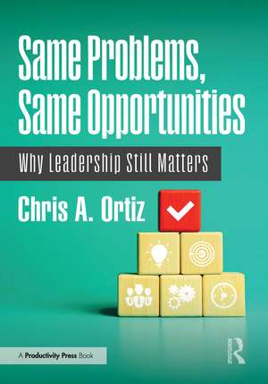 Same Problems, Same Opportunities de Chris A Ortiz