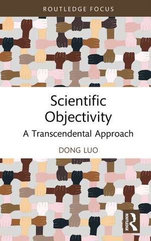 Scientific Objectivity: A Transcendental Approach de Dong Luo
