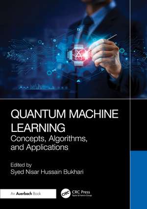 Quantum Machine Learning: Concepts, Algorithms, and Applications de Syed Nisar Hussain Bukhari