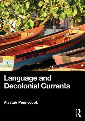 Language and Decolonial Currents de Alastair Pennycook