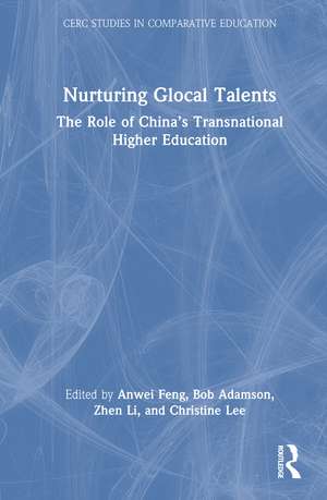 Nurturing Glocal Talents: The Role of China’s Transnational Higher Education de Anwei Feng