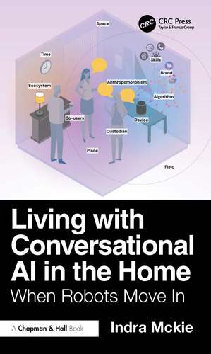 When Robots Move In: Living with Conversational AI in the Home de Indra Mckie