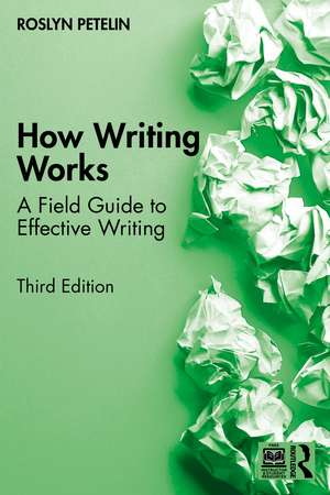 How Writing Works: A Field Guide to Effective Writing de Roslyn Petelin