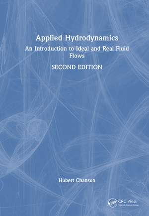 Applied Hydrodynamics: An Introduction to Ideal and Real Fluid Flows de Hubert Chanson