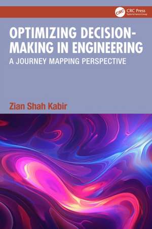 Optimizing Decision-Making in Engineering: A Journey Mapping Perspective de Zian Shah Kabir