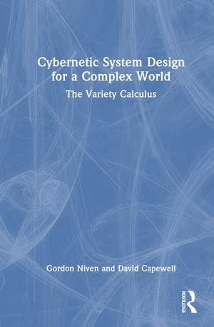 Cybernetic System Design for a Complex World: The Variety Calculus de Gordon Niven