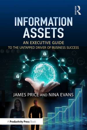 Information Assets: An Executive Guide to the Untapped Driver of Business Success de James Price