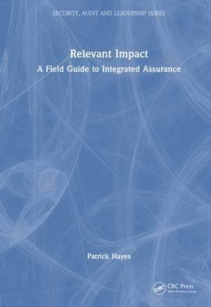 Relevant Impact: A Field Guide to Integrated Assurance de Patrick M. Hayes