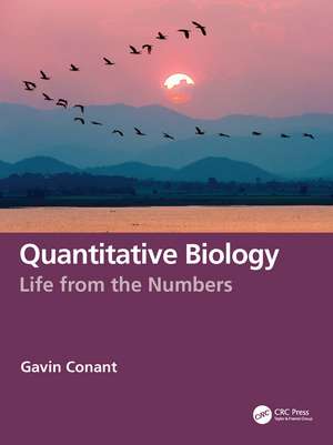 Quantitative Biology: Life from the Numbers de Gavin Conant