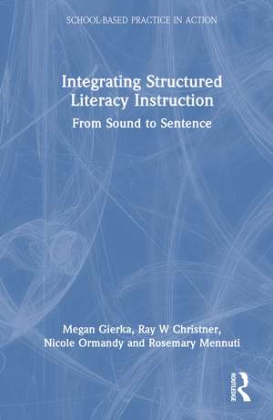 Integrating Structured Literacy Instruction: From Sound to Sentence de Megan Gierka