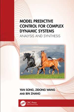 Model Predictive Control for Complex Dynamic Systems: Analysis and Synthesis de Yan Song