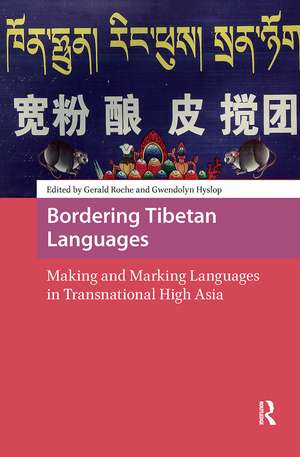 Bordering Tibetan Languages: Making and Marking Languages in Transnational High Asia de Gerald Roche