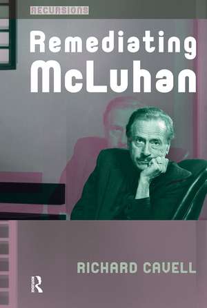 Remediating McLuhan de Richard Cavell