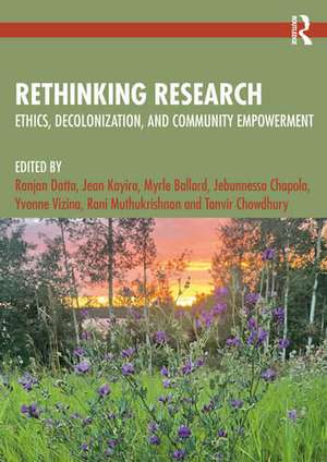 Rethinking Research: Ethics, Decolonization, and Community Empowerment de Ranjan Datta