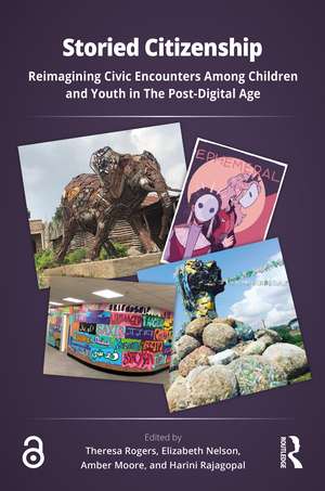Storied Citizenship: Reimagining Civic Encounters Among Children and Youth in The Post-Digital Age de Theresa Rogers